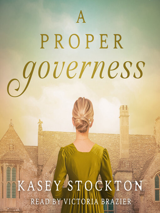 Title details for A Proper Governess by Kasey Stockton - Available